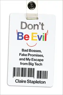 Don't Be Evil: Bad Bosses, Fake Promises, and My Escape from Big Tech (Hardcover) Sale