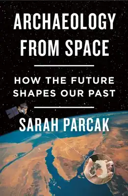 Sale Archaeology from Space: How the Future Shapes Our Past (Paperback)
