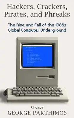 Hackers, Crackers, Pirates and Phreaks: The Rise and Fall of the 1980's Global Computer Underground (Paperback) Top Pick