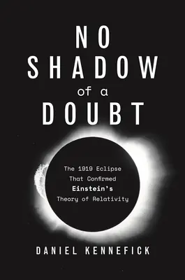 No Shadow of a Doubt: The 1919 Eclipse That Confirmed Einstein's Theory of Relativity (Paperback) Top Pick