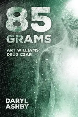 Premium 85 Grams: The Story of Art Williams - Drug Czar (Paperback)