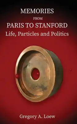 Top Rated Memories from Paris to Stanford: Life, Particles and Politics (Hardcover)