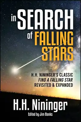 In Search of Falling Stars: H.H. Nininger's Classic Find a Falling Star, Revisited & Expanded (Hardcover) Save Now