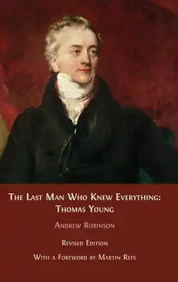 High Quality The Last Man who Knew Everything: Thomas Young (Hardcover)